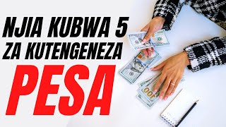 NJIA KUBWA 5 ZA KUTENGENEZA PESA