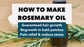 How to make Rosemary Oil using fresh leaves | Use for Hair Growth & REGROW bald patches. No joke!
