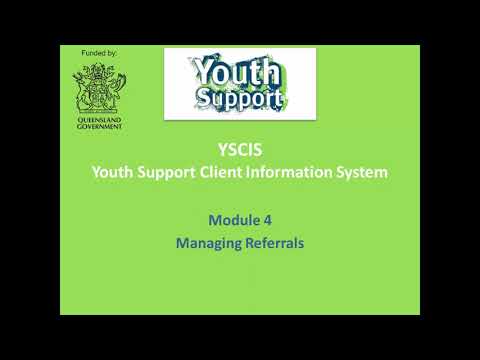 Youth Support Client Information System (YSCIS) Module 4: Managing referrals