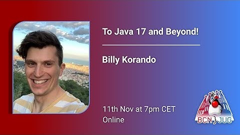 To Java 17 and Beyond! - Billy Korando