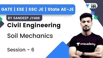 Soil Mechanics | Session 6 | Civil Engineering | GATE | SSC JE | State AE-JE | Sandeep Jyani