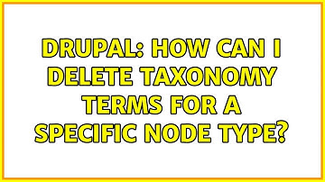Drupal: How can I delete taxonomy terms for a specific node type? (3 Solutions!!)