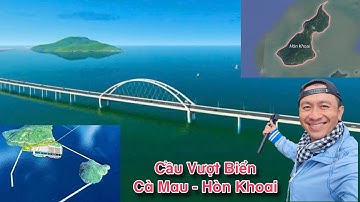 Tiến Độ Mới Nhất Cầu Vượt Biển Cà Mau – Hòn Khoai Được Bộ Quốc Phòng Thi Công Thần Tốc
