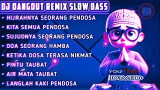 HIJRAHNYA SEORANG PENDOSA°°DJ DANGDUT REMIX SLOW BASS TERBARU°°2025#dmd#studio #