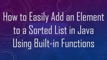 How to Easily Add an Element to a Sorted List in Java Using Built-in Functions