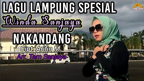 LAGU LAMPUNG LEGENDARIS - NAKANDANG - CIPT. ARIFIN M. - WINDA SANJAYA - ARR. TAM SANJAYA