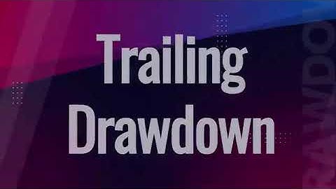 Trailing Drawdown Explained