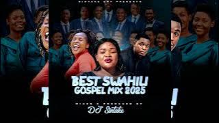 BEST SWAHILI GOSPEL MIX 2025 | DJ SINTAKE