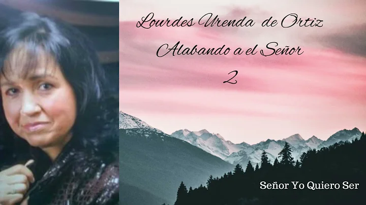 Lourdes Ortiz ------Seor yo quiero ser