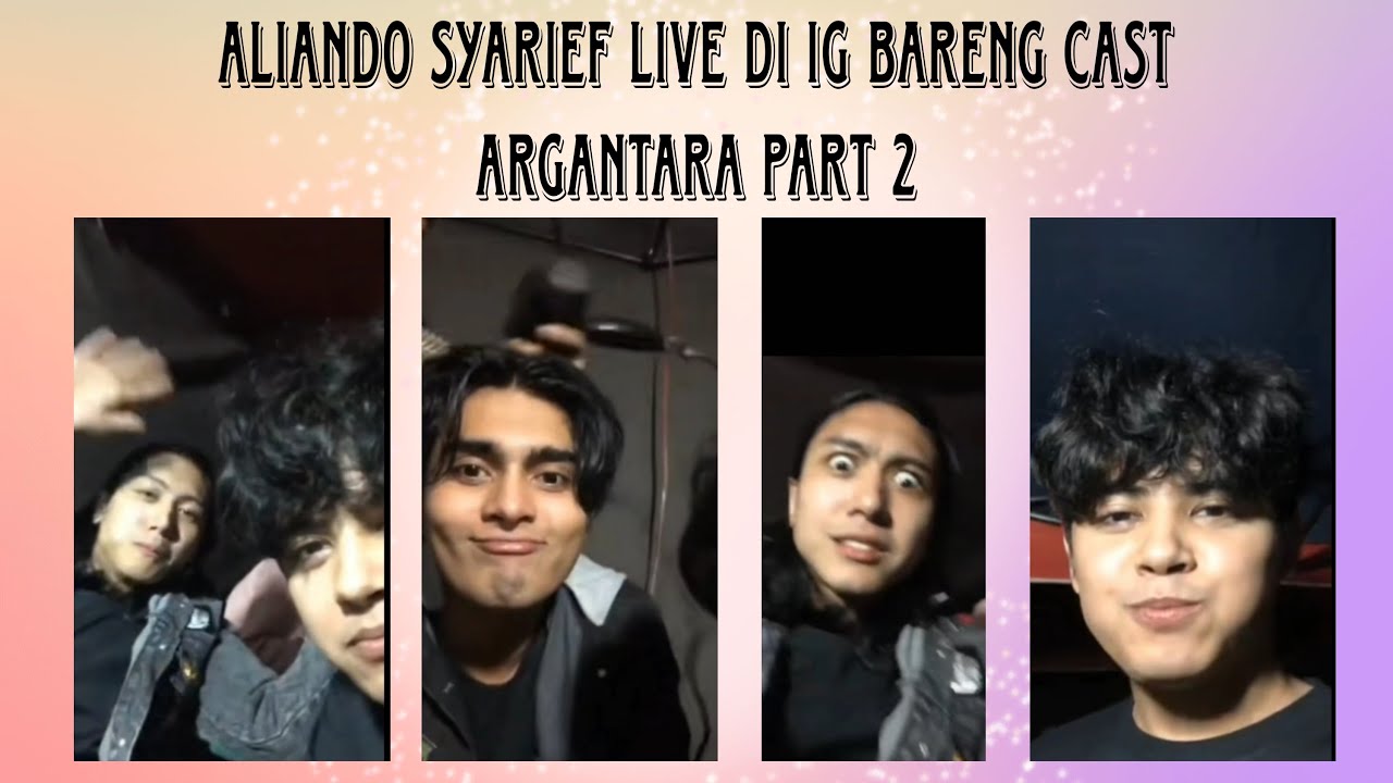 Aliando Syarief Live di instagram bareng cast Argantara, Part 2
