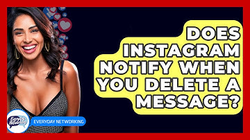 Does Instagram Notify When You Delete A Message? - Everyday-Networking