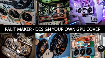 HOW TO - Design Your Own Graphics Card Cover With PALIT MAKER