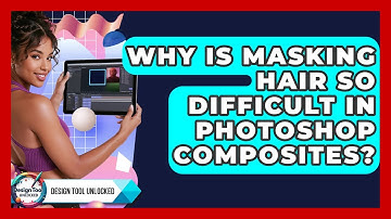 Why Is Masking Hair So Difficult In Photoshop Composites? - Design Tool Unlocked