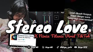 DJ STEREO LOVE X NINIX TITANIC VIRAL TIK TOK DIRGA YETE (Slow \u0026 Reveb) 🎧