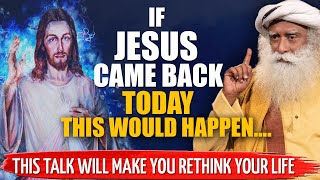 If Jesus Christ Came Back Today This Would Happen! | Sadhguru