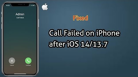Call Failed error on iPhone 11 Pro Max, XS Max, XR, X, 8 Plus & 7 Plus in iOS 14/13.7 - Fixed