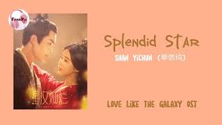 Splendid Star - Shan Yichun (单依纯)  [ Love Like The Galaxy OST]