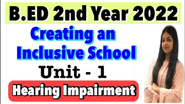 Creating an Inclusive School | What is Hearing Impairment | B.ed 2nd Year Classes 2022 | Rupali Jain
