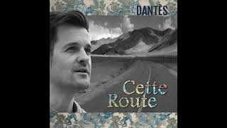 CETTE ROUTE - DANTÈS
