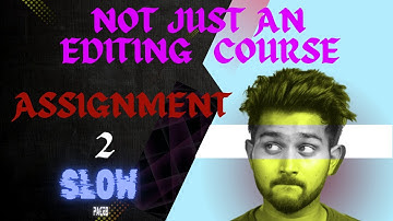 ASSIGNMENT - 2.2 | NOT JUST A VIDEO EDITING COURSE | THARUN SPEAKS | @TharunSpeaks | Crazy Editz