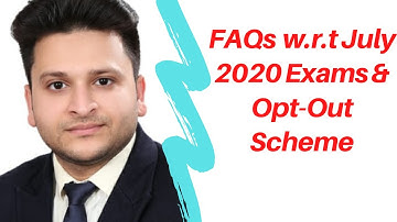 ICAI FAQs w.r.t. Opt-out Scheme & Conduct of July 2020 Examination | Must watch for all the students
