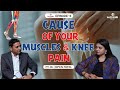 Cause of muscles  knee pain  dr dipen patel nishitaa lets talk podcast ep 3