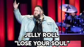 Jelly Roll - "Lose Your Soul"