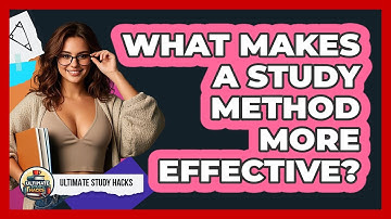 What Makes A Study Method More Effective?
