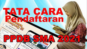 TATA CARA PENDAFTARAN PPDB SMA 2021