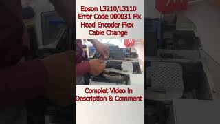 Epson Printer Error 000031 Fixed | L3210 L3110 Encoder Flex Cable Change