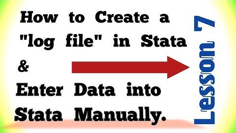 Creating log file in Stata & Entering data into Stata Manually [Lesson 7].