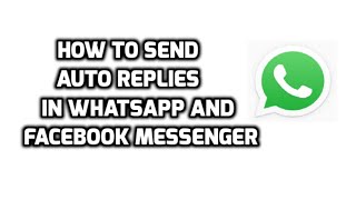 How To Send Auto Replies in WhatsApp Facebook Messenger and Other Apps screenshot 2