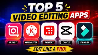 Top 5 Best Video Editing Apps 2026 | Kinemaster, CapCut, InShot &amp; More