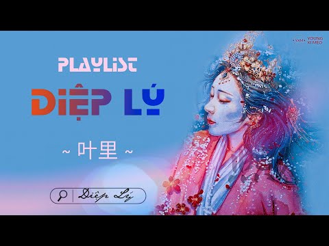 「List」Diệp Lý 叶里 | Tổng Hợp Những Bài Hát Hay Nhất| 合成最好的歌曲叶里 |Youngximeo♡