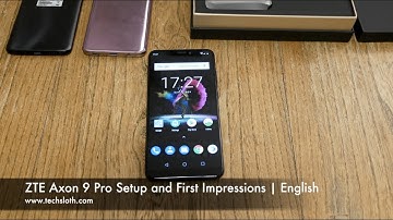 ZTE Axon 9 Pro Setup and First Impressions | English