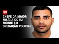 Chefe da maior milícia do RJ morre em operação policial | CNN PRIME TIME