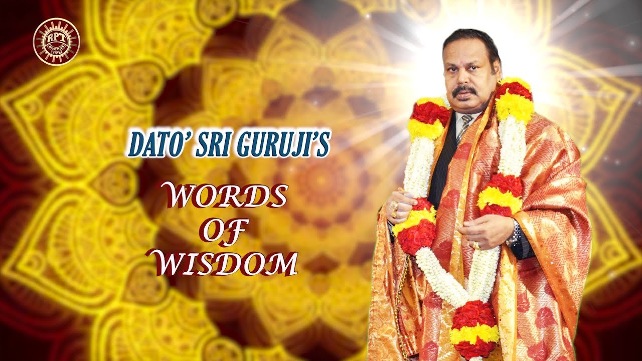 RPT Dato’ Sri Guruji’s Words of Wisdom 23 05 2024