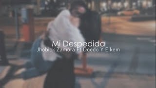 "Mi Despedida" / Doedo Ft Jhobick Zamora & Eikem / Letra / #LC