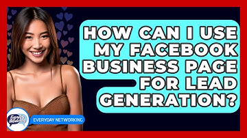How Can I Use My Facebook Business Page For Lead Generation? - Everyday-Networking