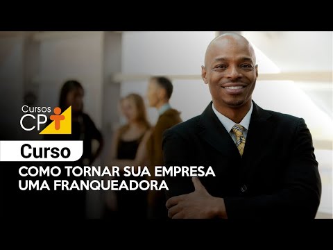 Como Tornar sua Empresa uma Franqueadora l Cursos CPT