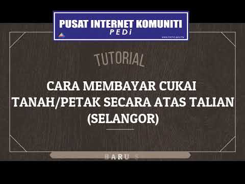 E-Tutorial : Cara Membayar Cukai Tanah dan Cukai Petak Secara Atas Talian bagi Negeri Selangor