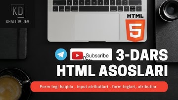 HTML ASOSLARI   ||    3 - DARS  Form tegi haqida , input atributlari , form teglari