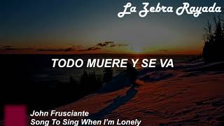 John Frusciante - Song To Sing When I&#39;m Lonely (Sub Español)