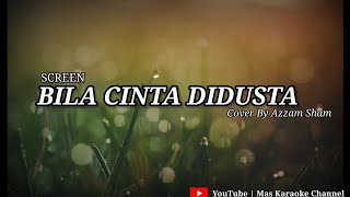 Bila Cinta Di Dusta (Screen) - Cover By Azzam Sham Karaoke Version