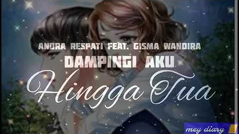 Dampingi aku hingga tua...andra respati..feat gisma wandira