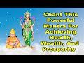 Chant This Powerful Mantra for Achieving Health, Wealth, and Prosperity