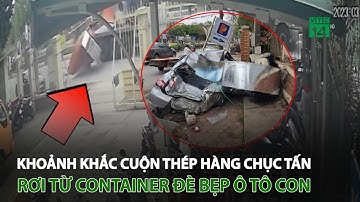 Khoảnh khắc cuộn thép hàng chục tấn r.ơ.i từ container đ.è b.ẹ.p ô tô con | VTC14