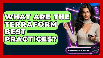 What Are The Terraform Best Practices? - Emerging Tech Insider