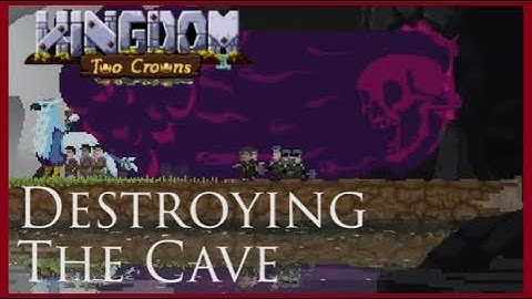 Kingdom Two Crowns Tips - Destroying Cliff Portals