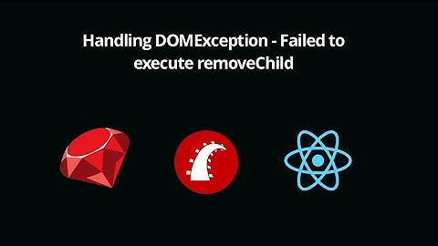 Handling DOMException - Failed to execute removeChild